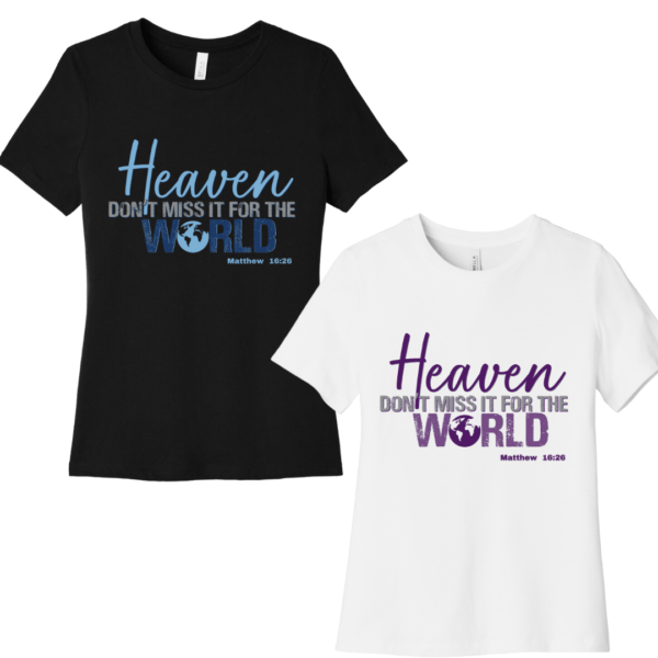 “Heaven: Don’t Miss It For The World" Unisex Tee