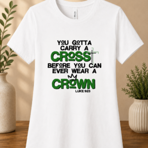 “You Gotta Carry Your Cross" Unisex Tee