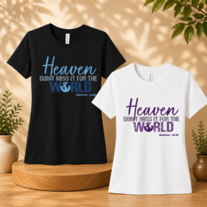 Heaven: Don’t Miss It Unisex Tee
